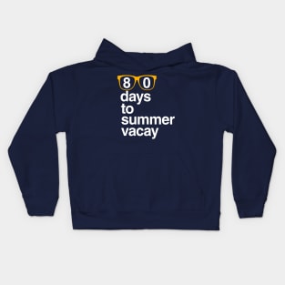 80 Days to Summer Vacay, 100 Days of School Kids Hoodie